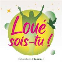 CD - Loué sois-tu - Célèbres chants de louange - Volume 3 