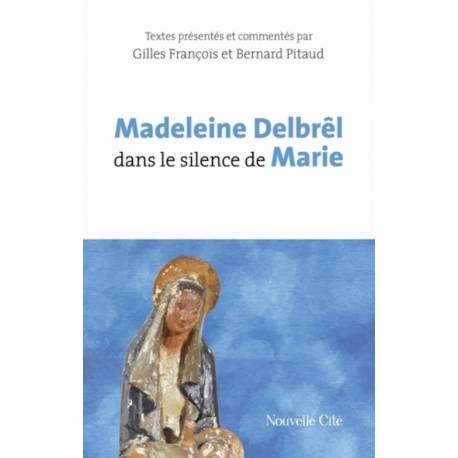 Madeleine Delbrêl dans le silence de Marie